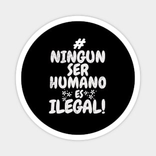 #NINGÚN SER HUMANO ES ILEGAL! Magnet